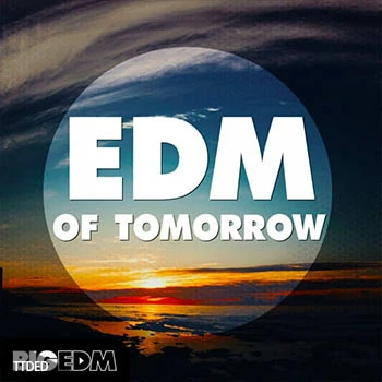 [EDM电子舞曲素材+Sylenth1预置Spire预置]Big EDM EDM Of Tomorrow [WAV, MiDi]（1.23Gb）