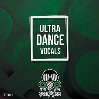 [电子舞曲人声素材]Vandalism Ultra Dance Vocals [WAV, MiDi]（309Mb）