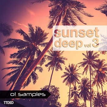 [Deep-Tropical-House素材]O! Samples Sunset Deep Vol 3 [WAV, MiDi]（440Mb）
