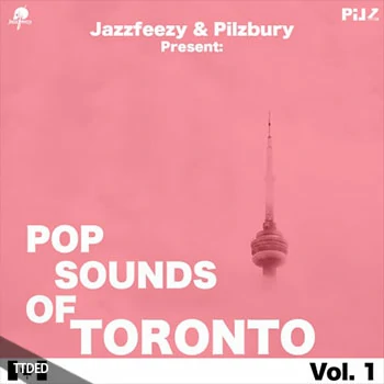 [流行嘻哈RnB采样]Jazzfeezy and Pilzbury Present Pop Sounds Of Toronto Vol.1 [WAV]（168Mb）