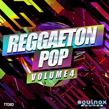 [流行拉丁雷击顿采样]Equinox Sounds Reggaeton Pop Vol.4 [WAV]（804Mb）