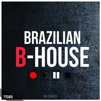 [电子舞曲浩室素材]Big Sounds Brazilian B-House [WAV, MiDi]（140Mb）