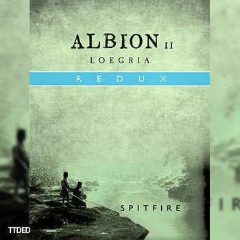 [史诗影视游戏管弦乐音源]Spitfire Audio Albion II Loegria REDUX v3.22 [KONTAKT]（32.41Gb）
