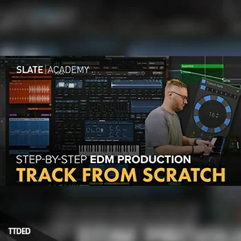[教程]Slate Academy Edm Track From Scratch Masterclass（2.73Gb）