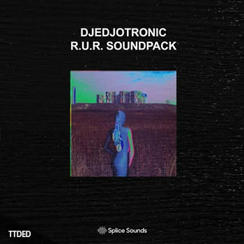 [Electronic电子乐采样]Splice Sounds Djedjotronic R.U.R SOUNDPACK [WAV]（135Mb）