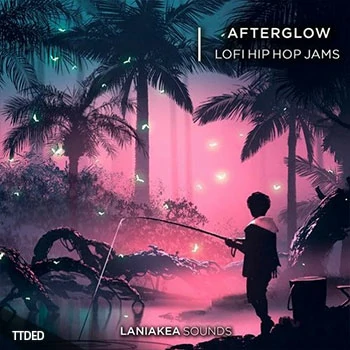 [低保真嘻哈说唱采样]Laniakea Sounds Afterglow Lo-Fi Hip Hop Jams [WAV]（453Mb）