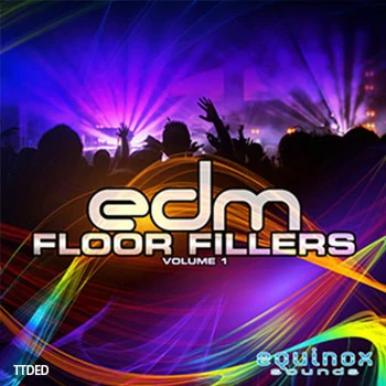 [EDM电子舞曲素材]Equinox Sounds EDM Floor Fillers Vol.1 [WAV, MiDi]（231Mb）