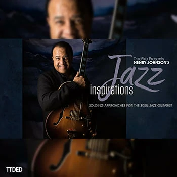 [教程]Truefire Henry Johnson’s Jazz Inspirations（849Mb）