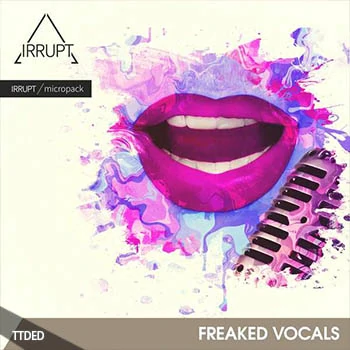 [Housе人声采样]IRRUPT Audio Freaked Vocals [WAV]（120Mb）