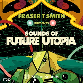 [POP流行采样]Splice Sounds FRASER T. SMITH PRESENTS SOUNDS OF FUTURE UTOPIA [WAV]（298Mb）
