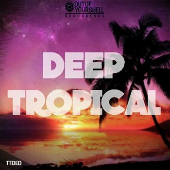 [Tropical-Deep-House素材]Out Of Your Shell Sounds Deep Tropical [WAV, MiDi]（328Mb）