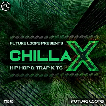 [嘻哈陷阱采样]Future Loops Chillax Hip Hop And Trap Kits [WAV]（551Mb）