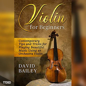 [阅读]Violin for Beginners Contemporary Tips and Tricks for Playing Beautiful Music Using an Orchestra Violin（17Mb）