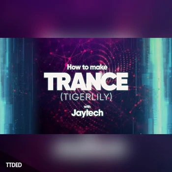 [教程]Sonic Academy How To Make Trance Tigerlily with Jaytech（2.96Gb）