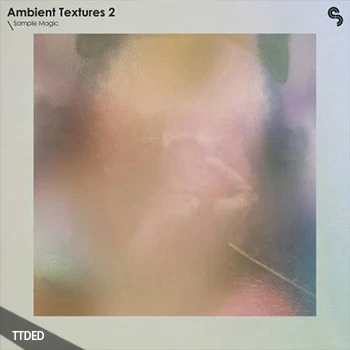[氛围慢摇素材]Sample Magic Ambient Textures 2 [WAV, MiDi]（445Mb）