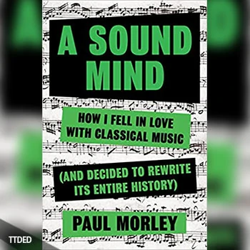 [阅读]A Sound Mind How I Fell in Love with Classical Music (and Decided to Rewrite its Entire History)（2Mb）