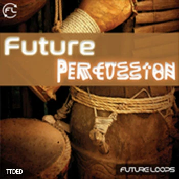 [民族打击乐素材]Future Loops Future Percussion [多格式]（486Mb）