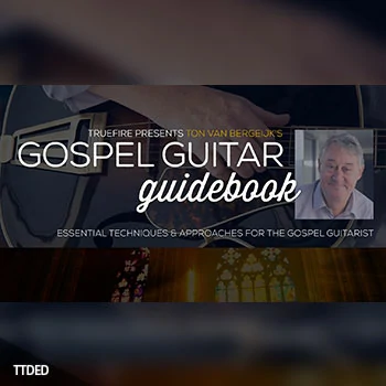 [教程]Truefire Ton Van Bergeijk Gospel Guitar Guidebook（689Mb）