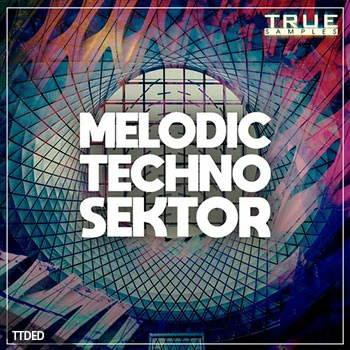 [高科技舞曲素材Spire预置]True Samples Melodic Techno Sektor [WAV, MiDi]（977Mb）