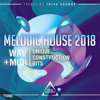 [Deep-Tropical-House素材]Triad Sounds Melodic House 2018 [WAV, MiDi]（342Mb）