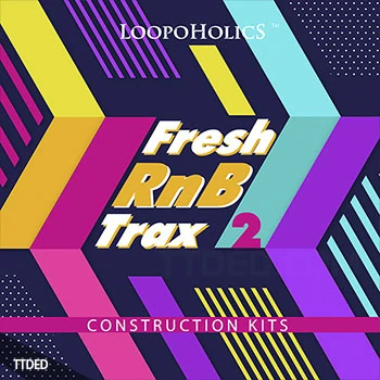 [RnB素材]Loopoholics Fresh RnB Trax 2 Construction Kits [WAV, MiDi]（228Mb）