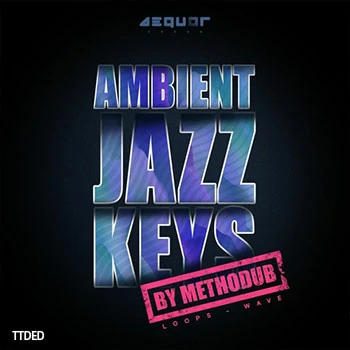 [氛围爵士采样]Aequor Sound Ambient Jazz Keys [WAV]（342Mb）