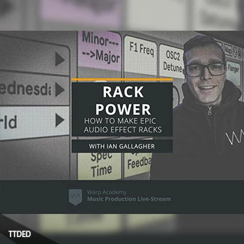 [教程]Warp Academy RACK POWER How to Build EPIC Audio Effect Racks（710Mb）