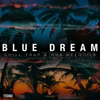 [RnB陷阱采样]Komorebi Audio Blue Dream Chill Trap and RnB Melodies [WAV]（411Mb）