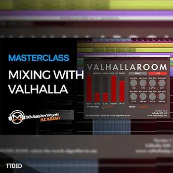 [教程]MixMasterWyatt Academy Masterclass Mixing with Valhalla Reverb（1.45Gb）