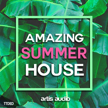 [House浩室素材]Artis Audio Amazing Summer House [WAV, MiDi]（350Mb）