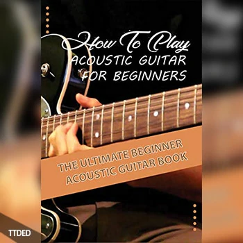[閱讀]How To Play Acoustic Guitar For Beginners The Ultimate Beginner Acoustic Guitar Book（29Mb）
