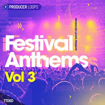 [EDM电子舞曲素材]Producer Loops Festival Anthems Vol.3 [WAV, MiDi, REX]（999Mb）