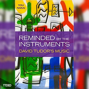 [阅读]Reminded by the Instruments David Tudor’s Music（23Mb）