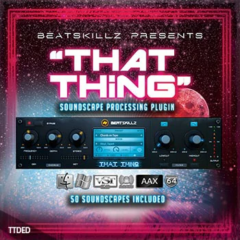 [多效果处理器]BeatSkillz That Thing v1.3.0 [WiN, MacOSX]（336Mb）
