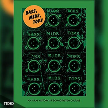[阅读]Bass, Mids, Tops An Oral History of Sound System Culture（6Mb）