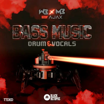 [鼓打贝斯Dubstep鼓组人声采样]Black Octopus Sound WB x MB ft Ajax Bass Music Drum and Vocals [WAV]（250Mb）