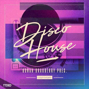 [Housе-Disco采样]Loopmasters Bonar Bradberry Disco House [WAV, REX]（663Mb）
