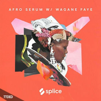 [民族风格素材]Splice Sessions Senegalese Serum with Wagane Faye [WAV, MiDi]（284Mb）