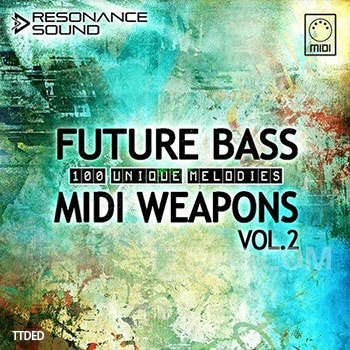 [奇幻贝斯MiDi素材]Resonance Sound Future Bass Midi Weapons Volume 2（7Mb）
