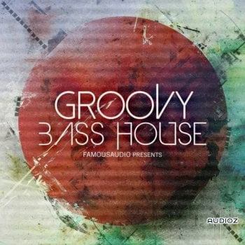 Famous Audio Groovy Bass House WAV-FANTASTiC