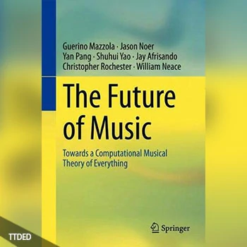 [阅读]The Future of Music Towards a Computational Musical Theory of Everything（48Mb）