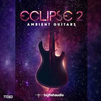 [环境氛围吉他音源]Big Fish Audio Eclipse 2 Ambient Guitars [MULTiFORMAT, KONTAKT]（9Gb）