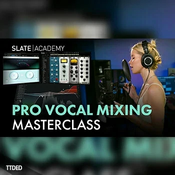 [教程]Slate Digital Vocal Mixing Deep Dive Masterclass（5.34Gb）