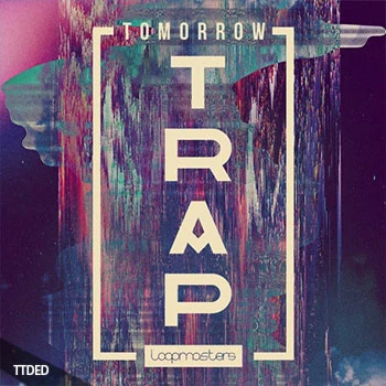 [Trap陷阱素材]Loopmasters Tomorrow Trap [多格式]（1.26Gb）