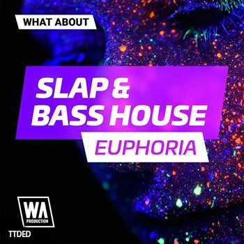 [低音Slap浩室电子舞曲采样]WA Production Slap and Bass House Euphoria [WAV]（222Mb）