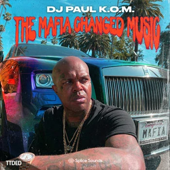 [嘻哈说唱采样]Splice Sounds DJ Paul K.O.M. presents The Mafia Changed Music Sample Pack [WAV]（91Mb）