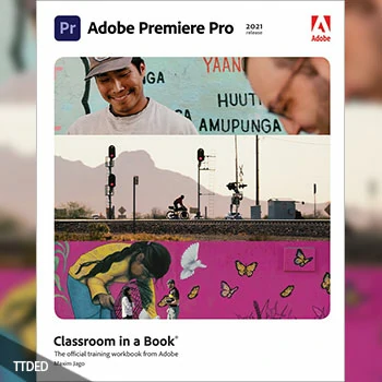 [阅读]Adobe Premiere Pro Classroom in a Book (2021 release)（121Mb）
