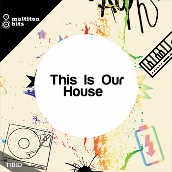 [House浩室采样]Multiton Bits This Is Our House [WAV]（186Mb）