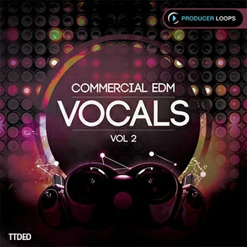 [EDM电子舞曲人声素材]Producer Loops Commercial EDM Vocals Vol.2 [WAV, MiDi]（1.51Gb）