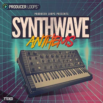 [怀旧合成器浪潮素材]Producer Loops Synthwave Anthems [WAV, MiDi]（609Mb）